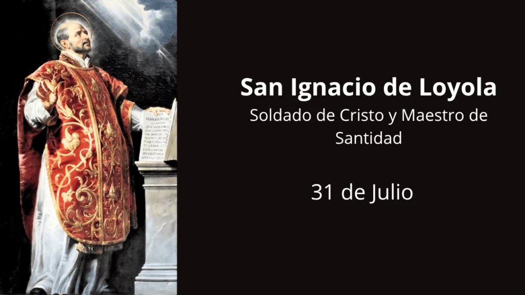 San Ignacio de Loyola: Soldado de Cristo y Maestro de Santidad