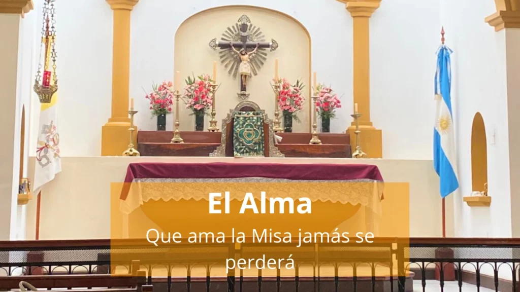 El Alma: Que ama la Misa jamás se perderá