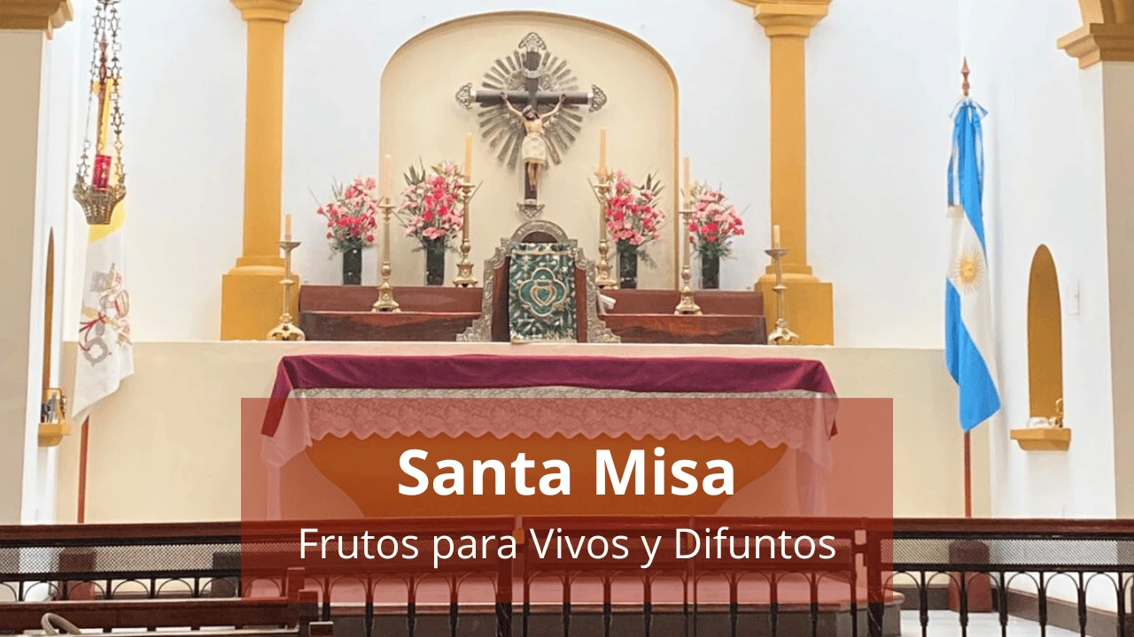 Santa Misa: Frutos para Vivos y Difuntos