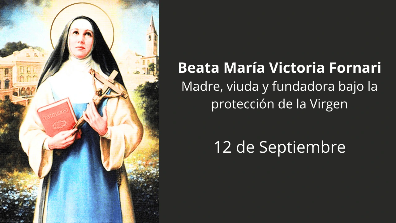 Beata María Victoria Fornari: Madre, viuda y fundadora bajo la protección de la Virgen