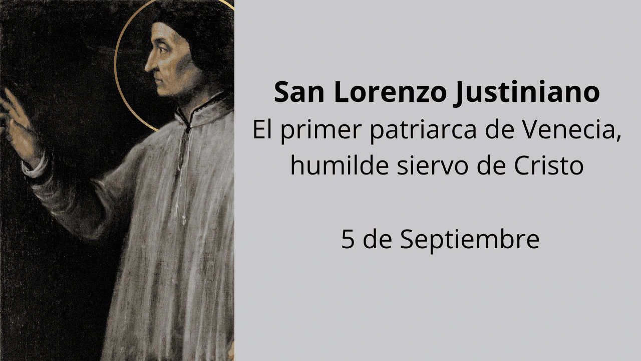 San Lorenzo Justiniano: El primer patriarca de Venecia, humilde siervo de Cristo