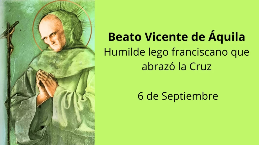 Beato Vicente de Áquila: Humilde lego franciscano que abrazó la Cruz