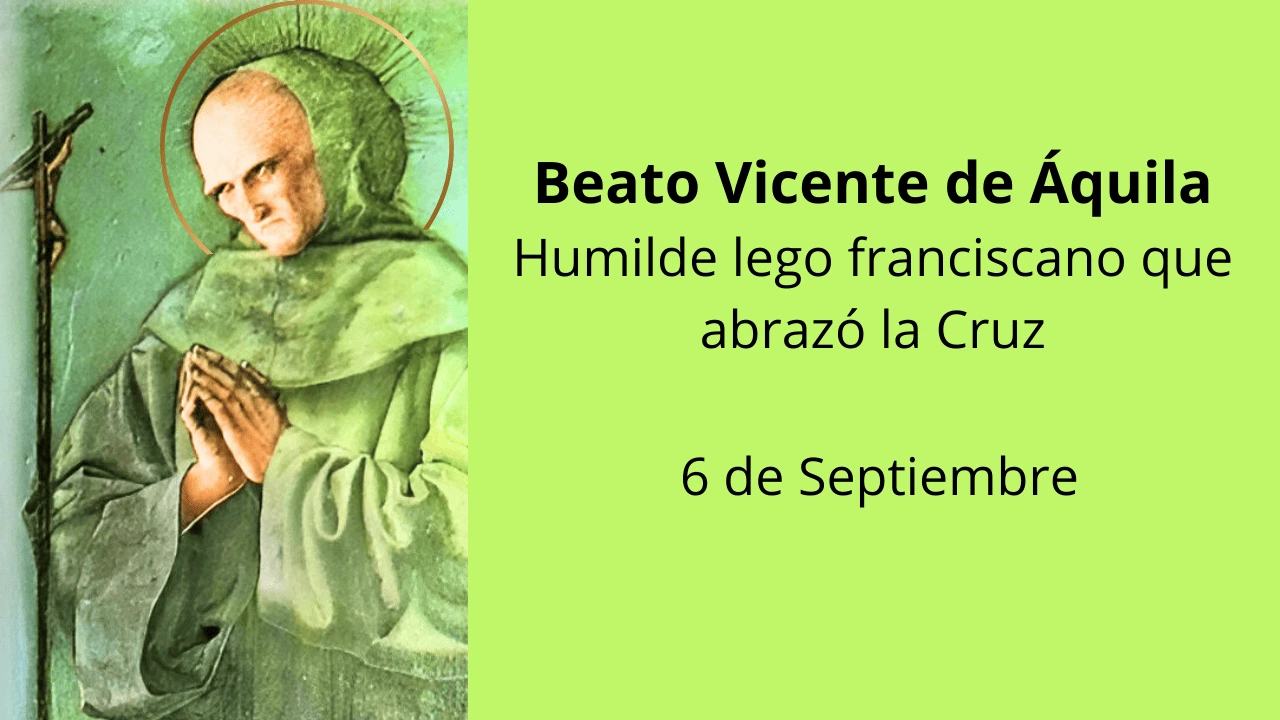 Beato Vicente de Áquila: Humilde lego franciscano que abrazó la Cruz