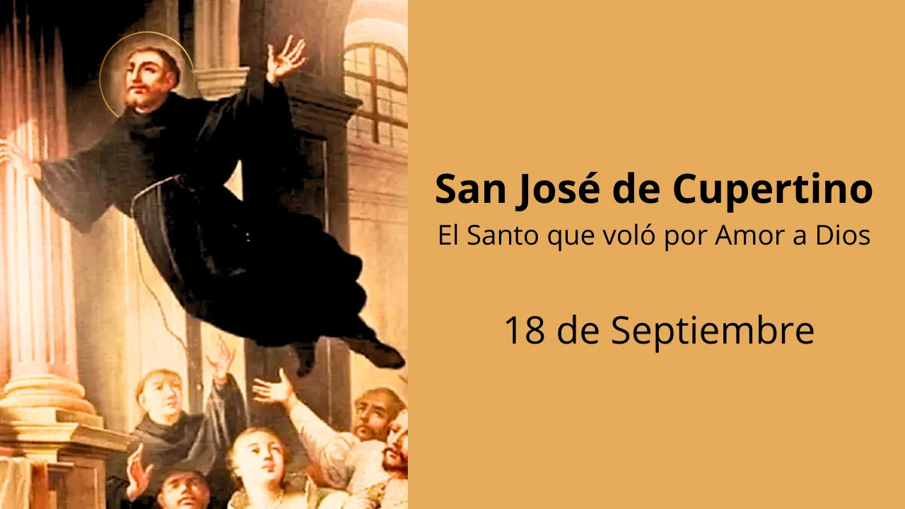 San José de Cupertino: El Santo que voló por Amor a Dios