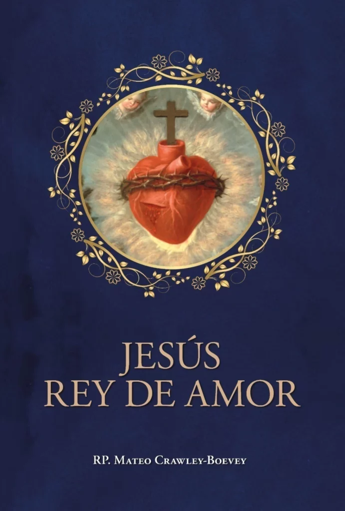 Jesús, Rey de Amor.- R.P. Mateo Crawley-Boevey