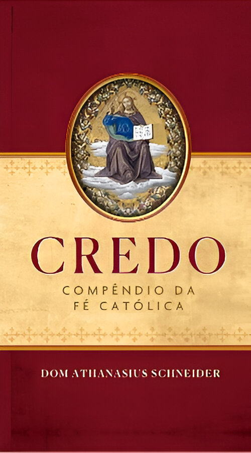 Catecismo «CREDO. COMPENDIO DE LA FE CATÓLICA» de Monseñor Athanasius Schneider