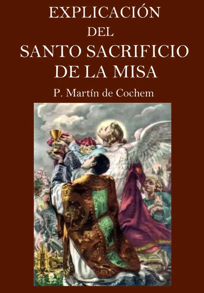 Explicación del Santo Sacrificio de la Misa del Padre Martín de Cochem