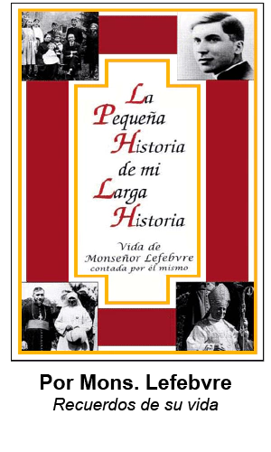 La Pequeña Historia de mi Larga Historia Monseñor Marcel Lefebvre