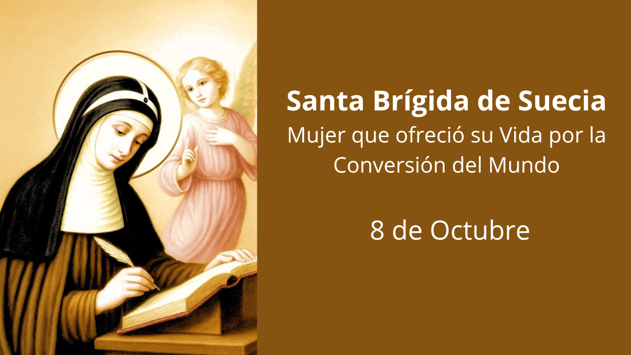 Santa Brígida de Suecia: Mujer que ofreció su Vida por la Conversión del Mundo