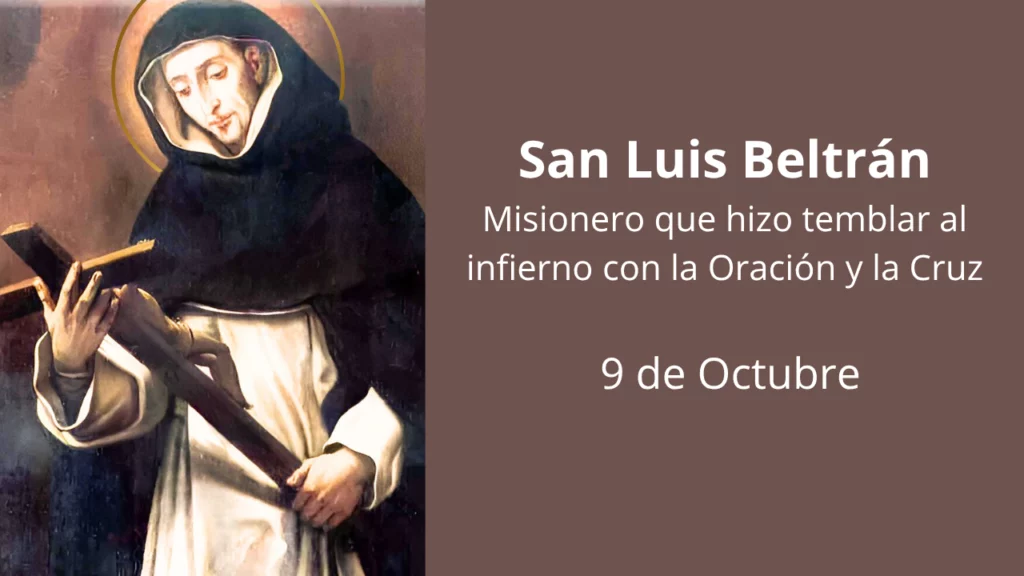 San Luis Beltrán: Misionero que hizo temblar al infierno con la Oración y la Cruz