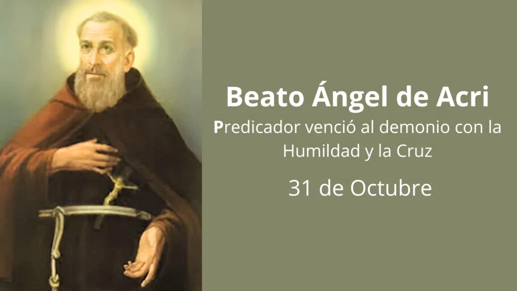 Beato Ángel de Acri: Predicador que venció al demonio con la Humildad y la Cruz