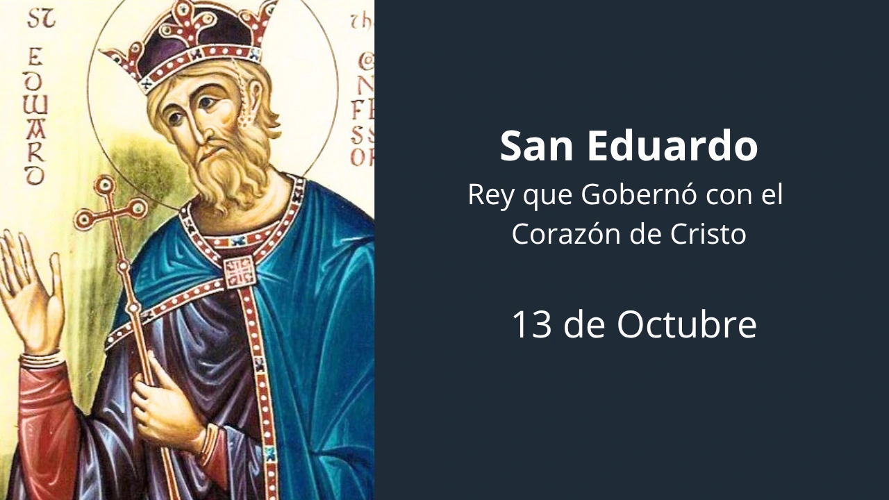 San Eduardo: Rey que Gobernó con el Corazón de Cristo