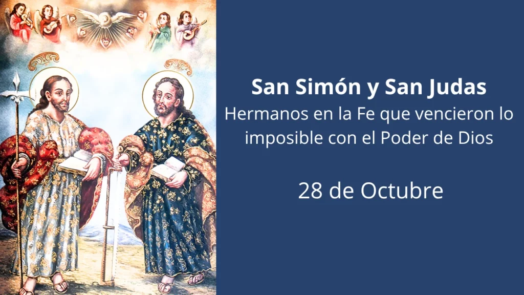 San Simón y San Judas: Hermanos en la Fe que vencieron lo imposible con el Poder de Dios