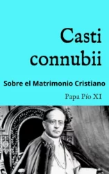 “Casti Connubii” (Sobre el Matrimonio Cristiano)