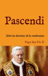 PASCENDI: Sobre la doctrinas de los modernistas