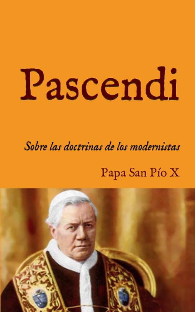 PASCENDI DOMINICI GREGIS PAPA San Pío X