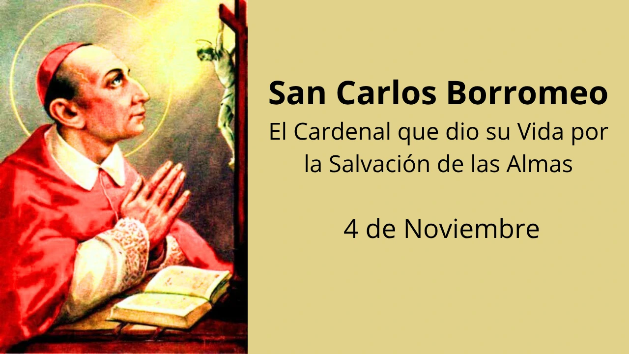 San Carlos Borromeo: El Cardenal que dio su Vida por la Salvación de las Almas