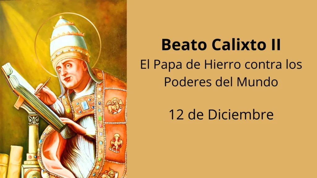 Beato Calixto II: El Papa de Hierro contra los Poderes del Mundo