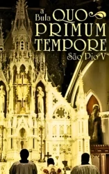 Bula Quo Primum Tempore: Decreto que codificó y protegió la Misa de siempre o Tradicional