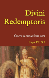 DIVINI REDEMPTORIS: Contra el comunismo ateo