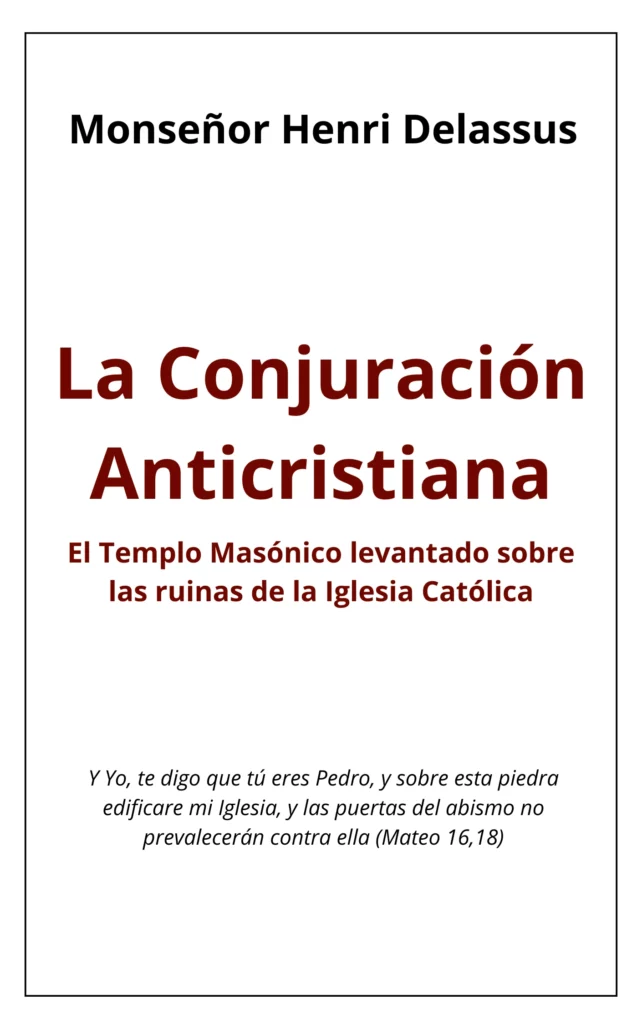 La Conjuración Anticristiana: El templo masónico levantado sobre las ruinas d ela Iglesia Católica