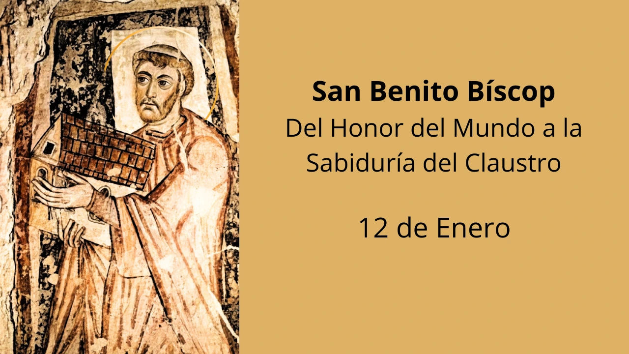 San Benito Bíscop: Del Honor del Mundo a la Sabiduría del Claustro