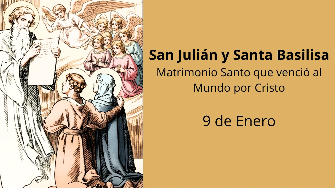 San Julián y Santa Basilisa: Matrimonio Santo que venció al Mundo por Cristo