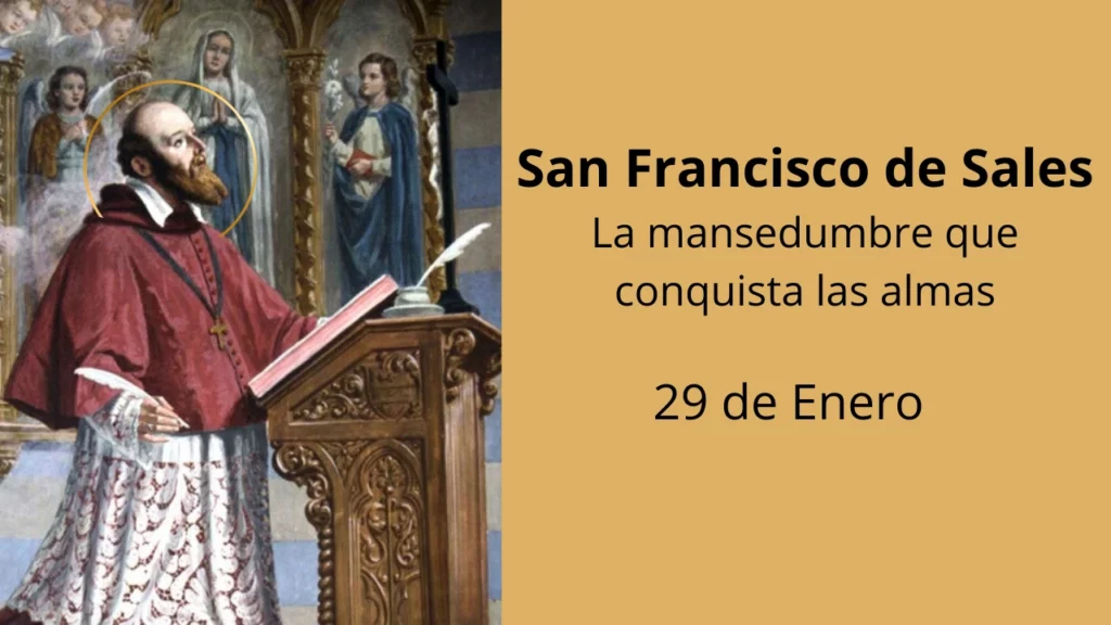 San Francisco de Sales: La mansedumbre que conquista las almas