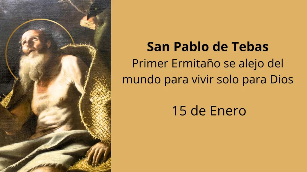 San Pablo de Tebas: Primer Ermitaño se alejo del mundo para vivir solo para Dios