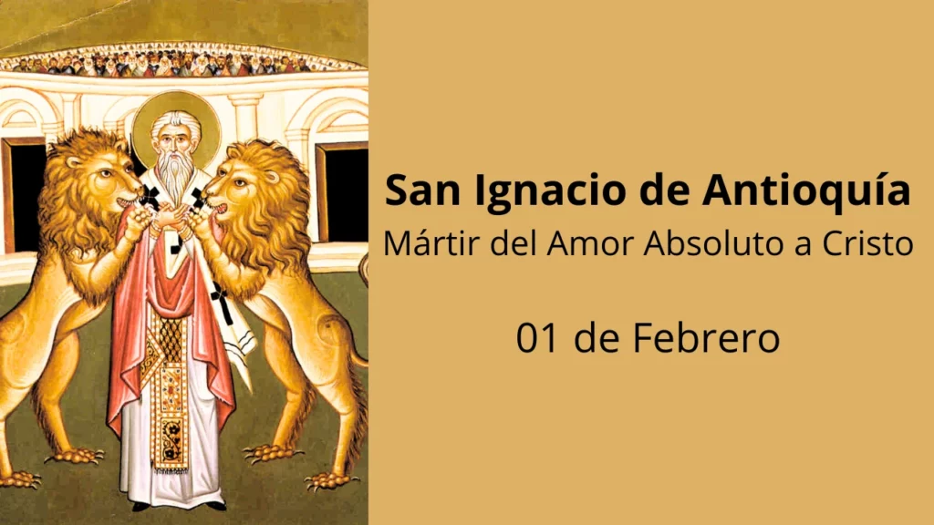 San Ignacio de Antioquía: Mártir del Amor Absoluto a Cristo