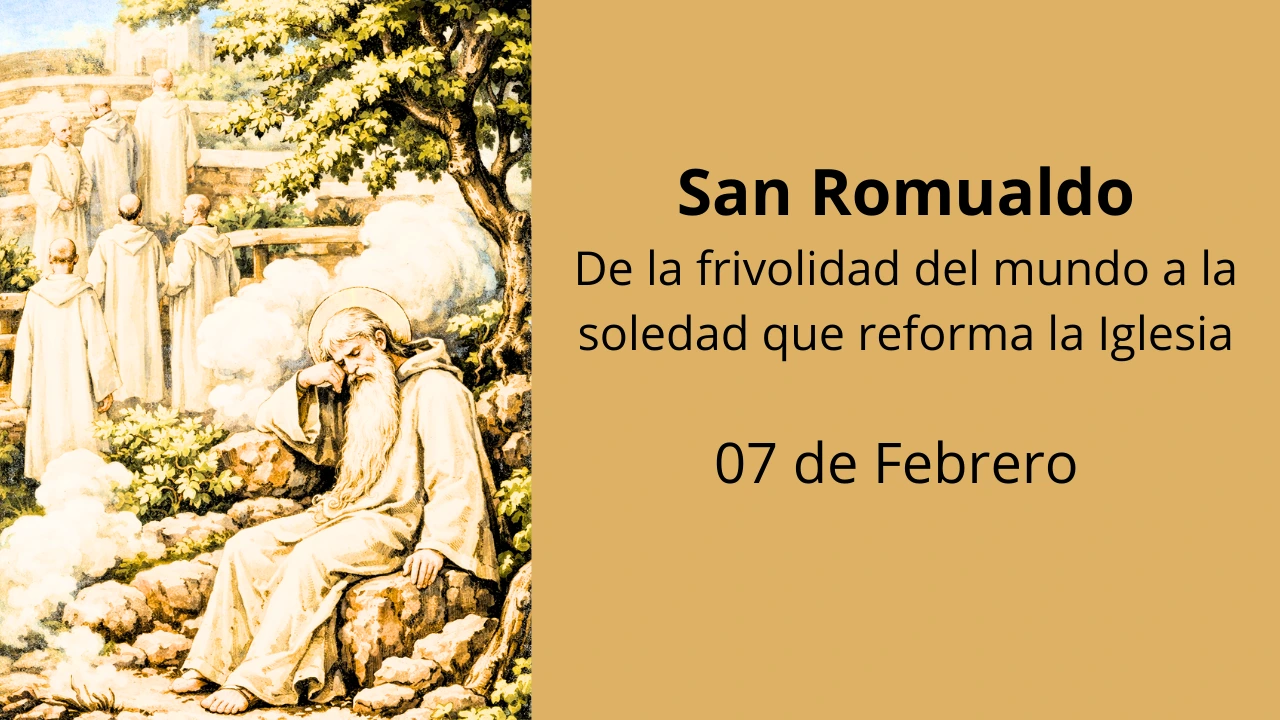 San Romualdo: De la frivolidad del mundo a la soledad que reforma la Iglesia