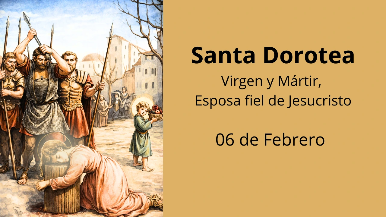 Santa Dorotea: Virgen y Mártir, Esposa fiel de Jesucristo
