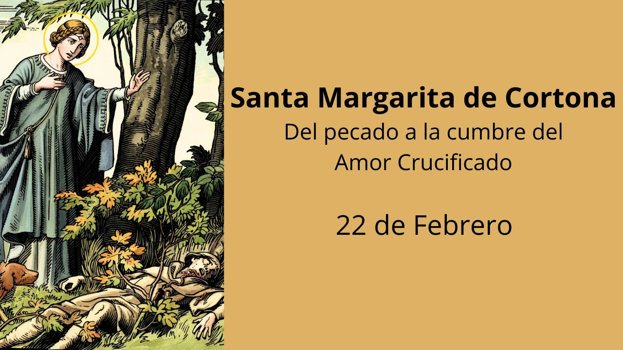 Santa Margarita de Cortona: Del pecado a la cumbre del Amor Crucificado