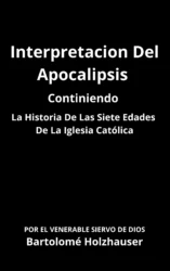 Interpretación Del Apocalipsis, Continiendo La Historia De Las Siete Edades De La Iglesia Católica