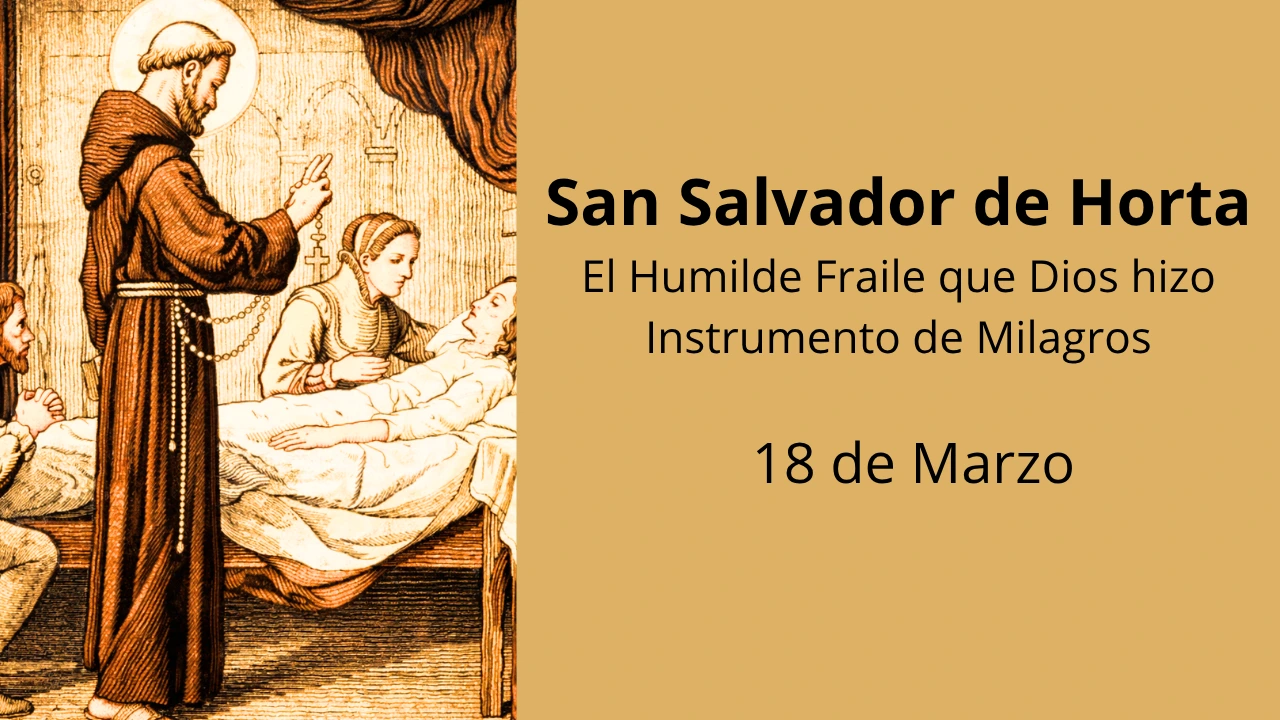 San Salvador de Horta: El Humilde Fraile que Dios hizo Instrumento de Milagros