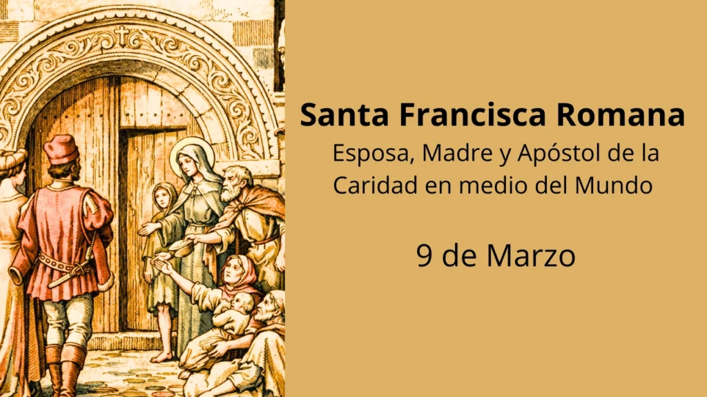 Santa Francisca Romana- Esposa, Madre y Apóstol de la Caridad en medio del Mundo