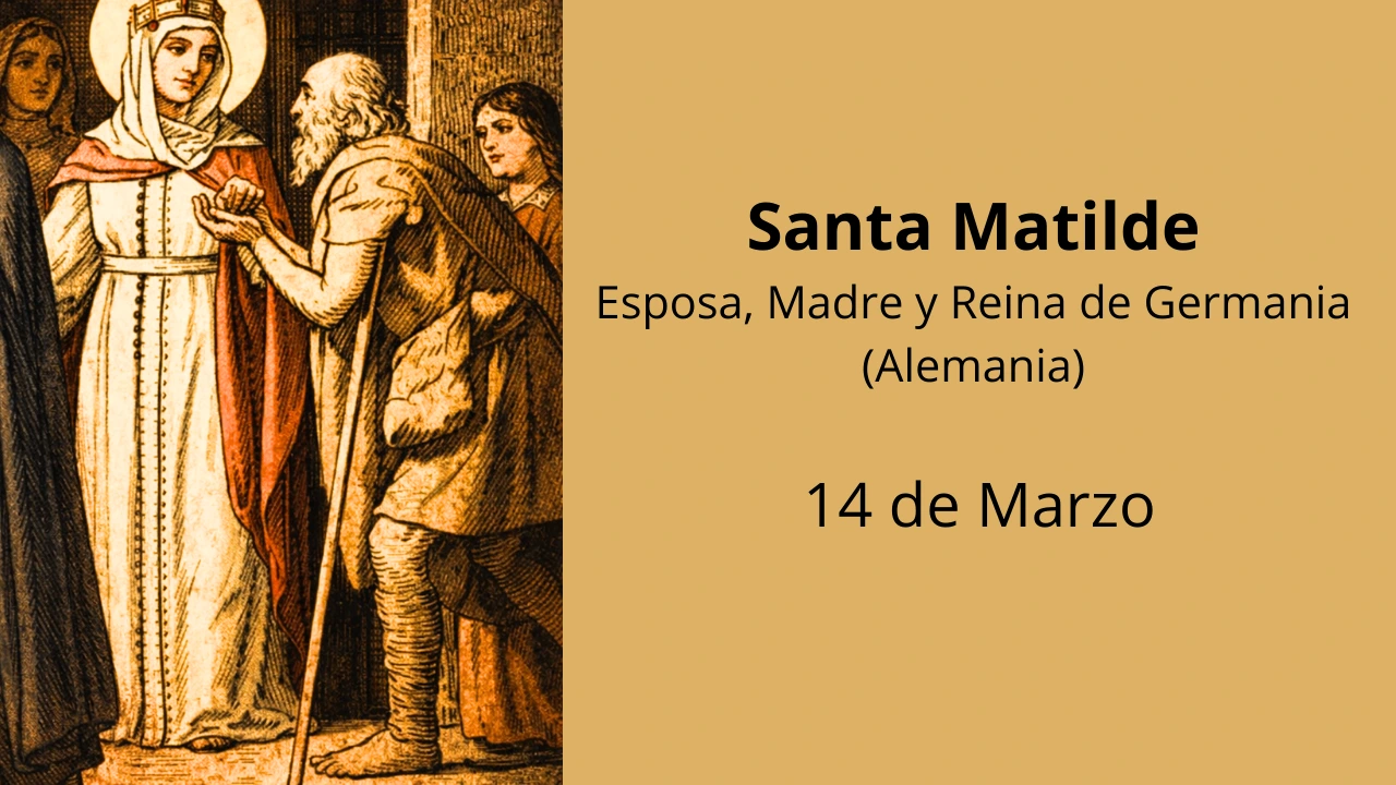 Santa Matilde: Esposa, Madre y Reina de Germania (Alemania)