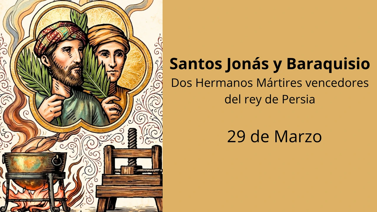 Santos Jonás y Baraquisio: Dos Hermanos Mártires vencedores del rey de Persia