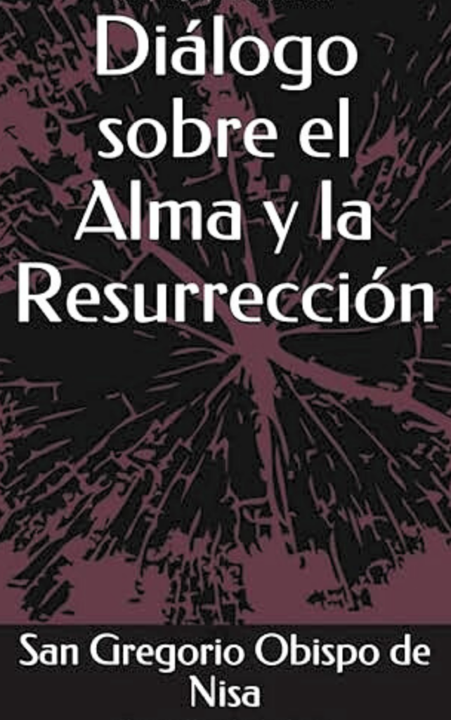 Diálogo sobre el Alma y la Resurrección San Gregorio Niseno
