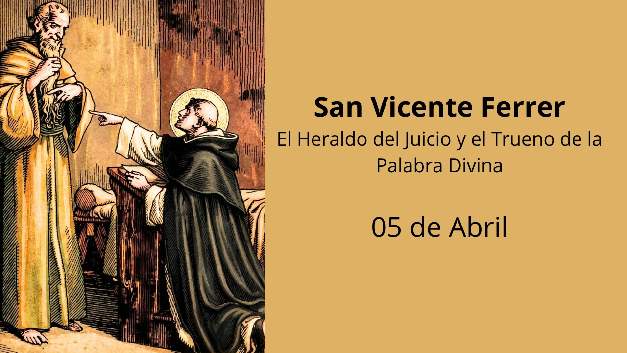 San Vicente Ferrer: El Heraldo del Juicio y el Trueno de la Palabra Divina