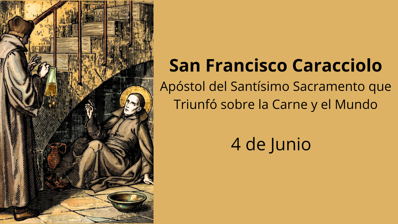 San Francisco Caracciolo: Apóstol del Santísimo Sacramento que Triunfó sobre la Carne y el Mundo