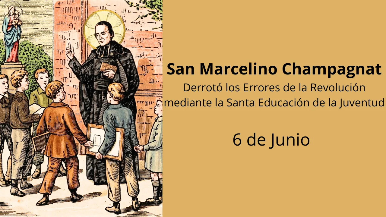 San Marcelino Champagnat: Derrotó los Errores de la Revolución mediante la Santa Educación de la Juventud