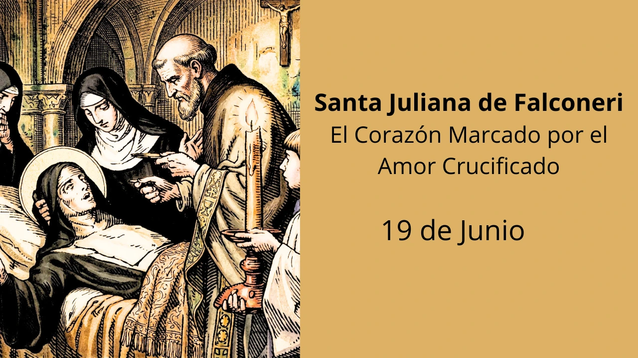 Santa Juliana de Falconeri: El Corazón Marcado por el Amor Crucificado
