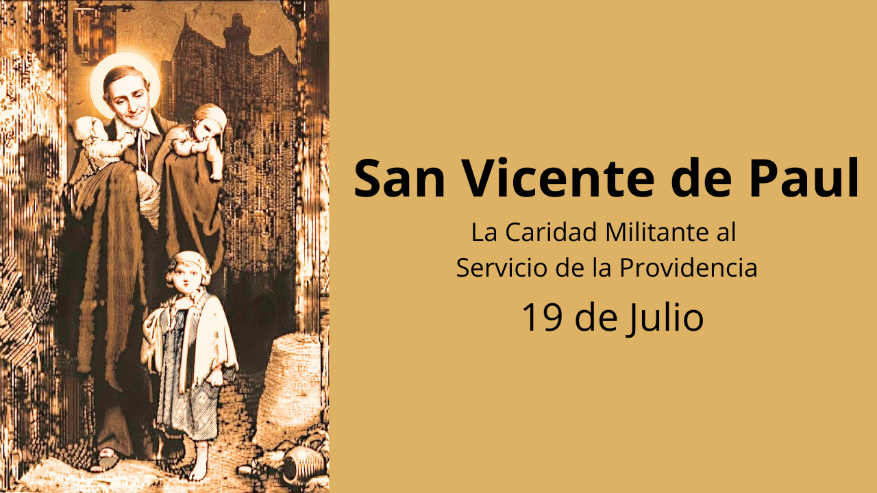 San Vicente de Paul: La caridad militante al servicio de la Divina Providencia