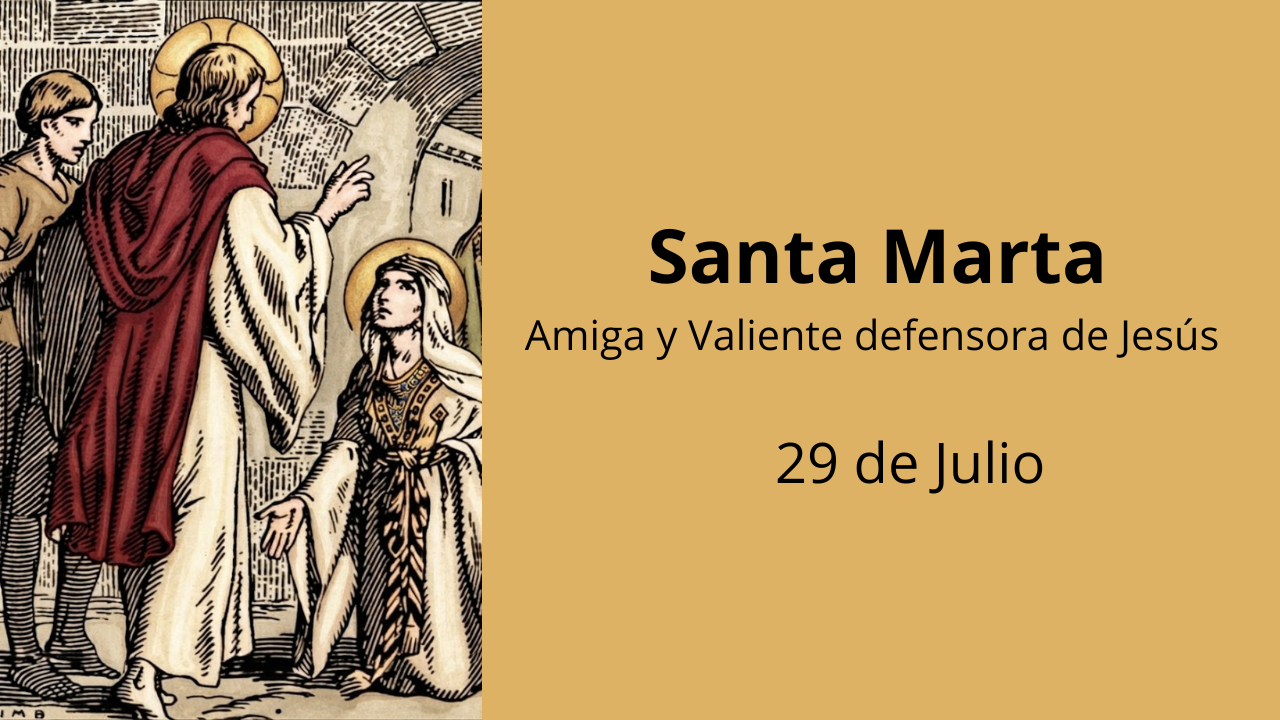 Santa Marta: Amiga y Valiente defensora de Jesús