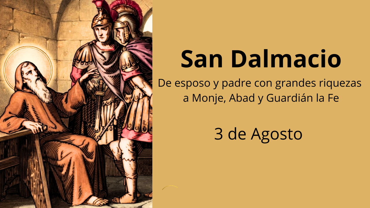 San Dalmacio: De esposo y padre con grandes riquezas a Monje, Abad y Guardián la Fe