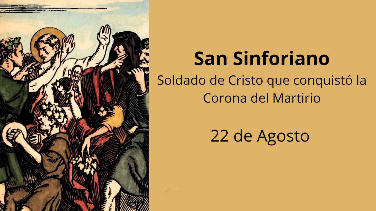 San Sinforiano: Soldado de Cristo que conquistó la Corona del Martirio
