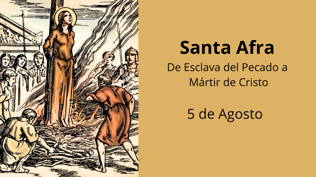Santa Afra: De Esclava del Pecado a Mártir de Cristo