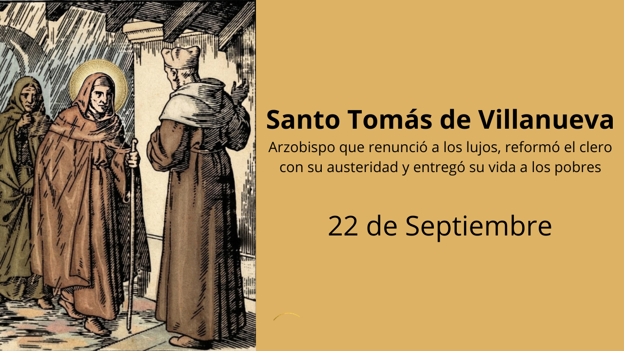 Santo Tomás de Villanueva: Arzobispo que renunció a los lujos, reformó el clero con su austeridad y entregó su vida a los pobres