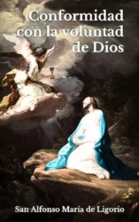 Conformidad con la voluntad De Dios: para la perfección cristiana